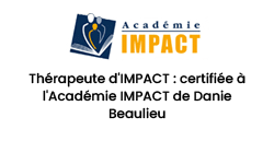 Thérapeute certifiée à l'Académie IMPACT Danie Beaulieu Logo Académie IMPACT : Thérapeute certifiée à l'Académie IMPACT de Danie Beaulieu.